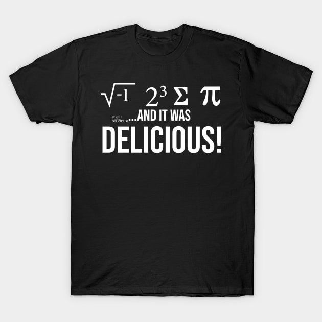 I Ate Some Pie and it was DELICIOUS Eight Sum Pi funny gifts T-Shirt by bakmed